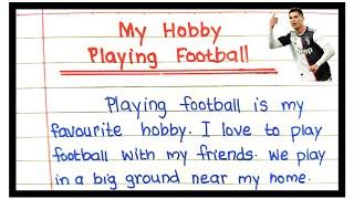 Playing Football is My Hobby Essay | My Hobby Essay | My Hobby Paragraph | About My Favourite Hobby