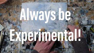 Always be Experimental! - Mixed Media Painting on Gesso Panel