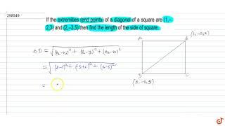 If the extremities (end points) of a diagonal of a square are `(1,-2,3) and (2,-3,5)`  then fi