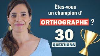 FRENCH SPELLING TEST     -  30 Questions