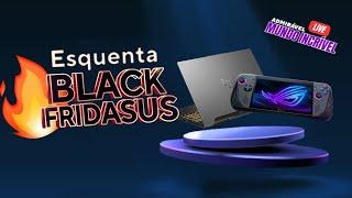 ESQUENTA BLACK FRIDAY ASUS | MUNDO INCRÍVEL AO VIVO