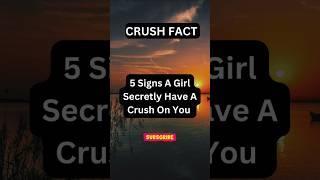 5 Signs A Girl Secretly Have A Crush On You #crushfacts #crushsigns #shorts