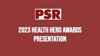 2023 Health Hero Awards Presentation by Physicians for Social Responsibility