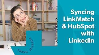 Using LinkMatch and HubSpot Together to Quickly Save Data from LinkedIn