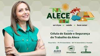 Na ALECE Tem #02 | Conheça a Célula de Saúde e Segurança do Trabalho da ALECE