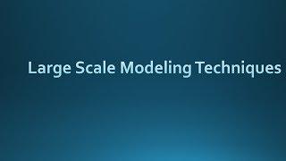 Large Scale Modeling Techniques