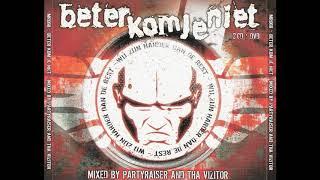 VA - Beter Kom Je Niet - Mixed By Partyraiser And Tha Vizitor -2CD-2007 - FULL ALBUM HQ