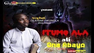 ITUMO ALA ati ONA ABAYO by Prophet OLAYEMI OKUNOLA (omo Alase)