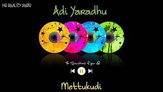 Adi Yaradhu || Mettukudi || High Quality Audio 