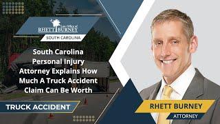 South Carolina Personal Injury Attorney Explains How Much A Truck Accident Claim Can Be Worth