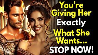 You’re Giving Her Exactly What She Wants… STOP NOW! ~Stoicism