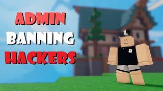 ADMIN BANNING HACKERS | Roblox BedWars