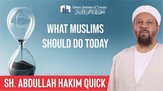 What Muslims Should do Today | Sh. Abdullah Hakim Quick | Jumuah Kuthbah