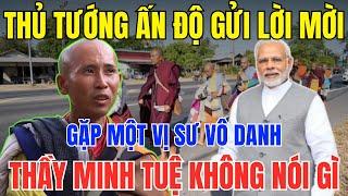 Toàn Cầu Xôn Xao: Vì Sao Thủ Tướng Ấn Độ Gửi Lời Mời Gặp Một Vị Sư Vô Danh - Thầy Minh Tuệ?