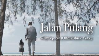 JALAN PULANG - Willy Sopacua (Official Music Video)