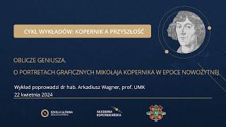 Wykłady Kopernikańskie: Oblicze geniusza. O portretach graficznych Mikołaja Kopernika