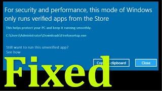 Fix For Security And Performance, This Mode Of Windows Only Runs Verified Apps From The Store