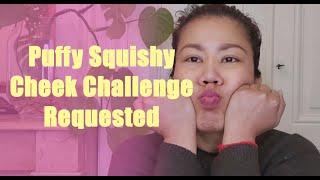 Puffy Squishy Cheeks Challenge, REQUESTED