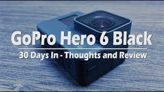 GoPro Hero 6 Black Review | 30 Days In