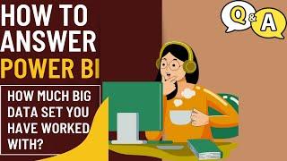 Power BI Interview: How to Answer ‘Biggest Dataset You Worked On?’ Like a Pro!