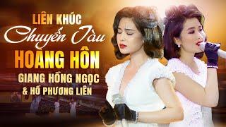 GIANG HỒNG NGỌC & HỒ PHƯƠNG LIÊN Song Ca Liên Khúc Chuyến Tàu Hoàng Hôn Vừa Xem Vừa Ghiền Vì Quá Hay