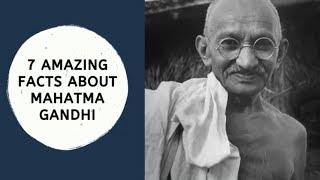 7 Amazing Facts about Mahatma Gandhi