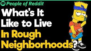 What's It Like to Live In Rough Neighborhoods?