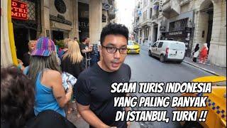 JANGAN TERLALU RAMAH !! JENIS SCAM TURIS YANG PALING BANYAK DI ISTANBUL, TURKEY !!