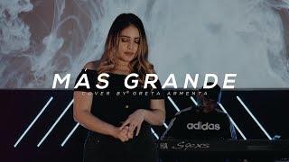 MÁS GRANDE // song by Gateway cover by GRETA ARMENTA)