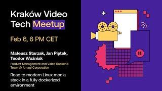 Road to modern Linux media stack in a fully dockerized environment | Kraków Video Tech Meetup #1