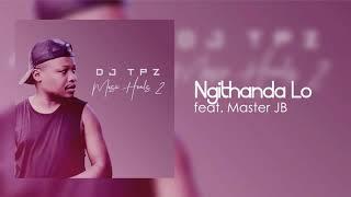 Dj Tpz ft.  Master JB - Ngithanda Lo