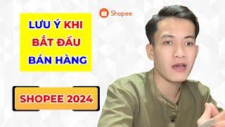 Những Lưu Ý Khi Bắt Đầu Bán Hàng Trên Shopee 2024