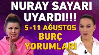 5-11 Ağustos 2024 Nuray Sayarı haftalık burç yorumları! Üstüne basa basa uyardı!