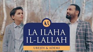 ADEMI & UBEJDI  |  LA ILAHA IL-LALLAH  |  ‏لا اله الا الله