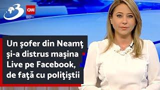 Un şofer din Neamţ şi-a distrus maşina Live pe Facebook, de faţă cu poliţiştii