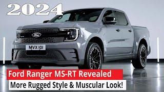 New 2024 Ford Ranger MS-RT V6 Unveiled: The Ultimate Street Truck