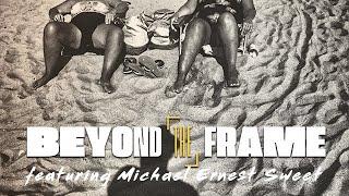 Beyond The Frame - Michael Ernest Sweet