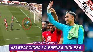 ASI CALIFICA PRENSA INGLESA a ATAJADAS de KEYLOR NAVAS NOTTINGHAM FOREST vs ARSENAL