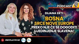 BOSNA - SRCE NOVE EUROPE: PREKO NJE ĆE SE DOGODITI UJEDINJENJE SLAVENA! / DIJANA ERTL PODCAST