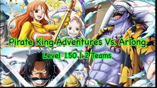 Pirate King Adventures Vs. Arlong | Level 150 | With 2 teams | ทีมผ่านสบายๆ | OPTC
