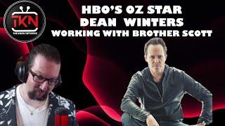 What was it like for HBO's OZ Star DEAN WINTERS To Work With His Brother, Scott?