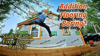 Addition Flooring Boring?: Slim's Cabin Fixer Upper Part 29