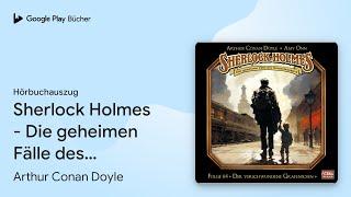 „Sherlock Holmes - Die geheimen Fälle des…“ von Arthur Conan Doyle · Hörbuchauszug