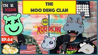 THE MOO DENG CLAN EP. 64