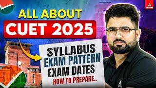 All About CUET 2025 Exam  Syllabus, Paper Pattern | How to Prepare for CUET ?