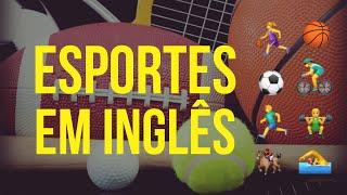 ESPORTES EM INGLÊS - SPORTS