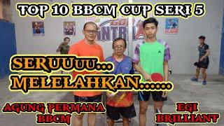 SERU MELELAHKAN | AGUNG PERMANA VS EGI BRILLIANT | BBCM CUP SERI 5 TOP 10