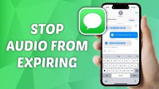 How to Stop Audio Message from Expiring on iPhone