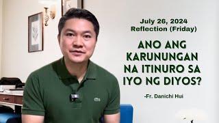 ANO ANG KARUNUNGAN NA ITINURO SA IYO NG DIYOS? - Gospel Reflection by Fr. Danichi Hui /July 26, 2024