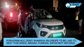 PORVORIM ACC.DENT: Shawn & Valdrofe to be laid to rest this week; Abigail funeral dates not decided